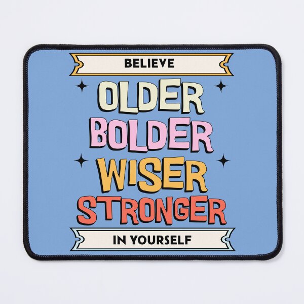 Item preview, Older, bolder, wiser, stronger - believe in yourself designed and sold by PrettyPinkSkies.