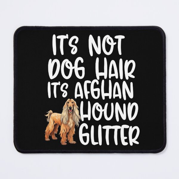 Item preview, Its Not Dog Hair Its Afghan Hound Glitter  designed and sold by TheAnimalZ00.