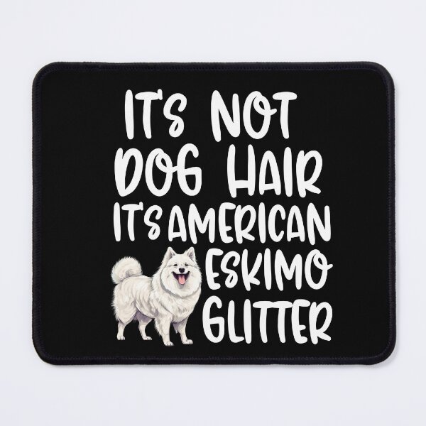 Item preview, Its Not Dog Hair Its American Eskimo Glitter  designed and sold by TheAnimalZ00.