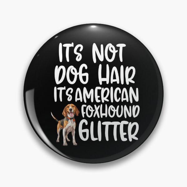 Item preview, Its Not Dog Hair Its American Foxhound Glitter  designed and sold by TheAnimalZ00.