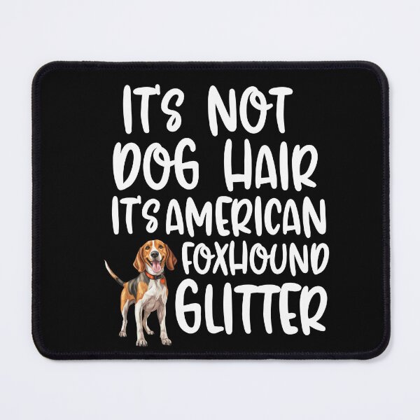 Item preview, Its Not Dog Hair Its American Foxhound Glitter designed and sold by TheAnimalZ00.