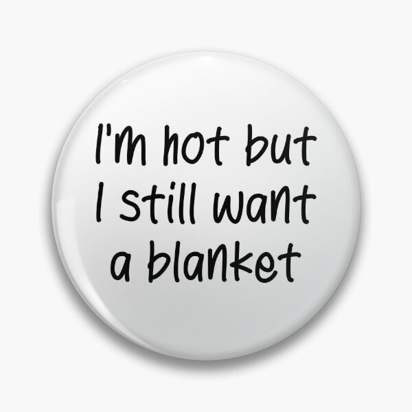 Item preview, I’m Hot But I Still Want A Blanket — in Black | Summer Blanket Lover designed and sold by TeaLimeTwo.