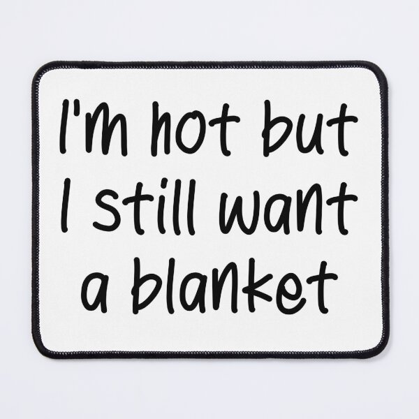 Item preview, I’m Hot But I Still Want A Blanket — in Black | Summer Blanket Lover designed and sold by TeaLimeTwo.