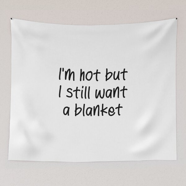 Item preview, I’m Hot But I Still Want A Blanket — in Black | Summer Blanket Lover designed and sold by TeaLimeTwo.