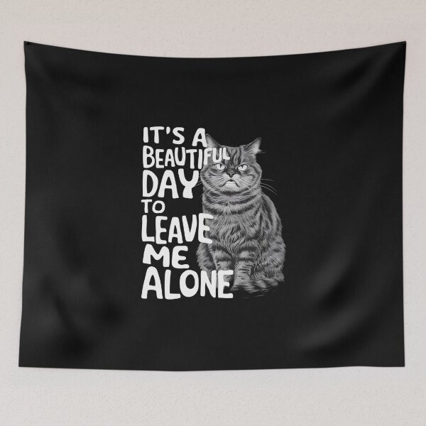 Item preview, GRUMPY MOODY CAT "BEAUTIFUL DAY TO LEAVE ME ALONE". designed and sold by debeteez.