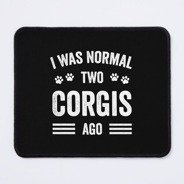 Item preview, I Was Normal Two Corgis Ago Typography Corgi designed and sold by RareBunny.