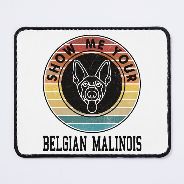 Item preview, SHOW ME YOUR BELGIAN MALINOIS designed and sold by Rejiboustarts.