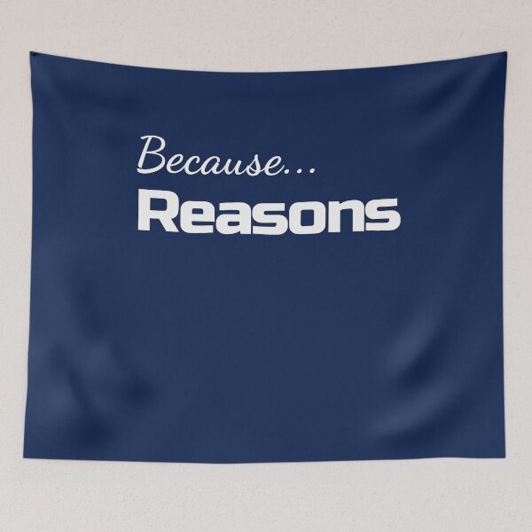 Item preview, Because Reasons Sarcastic Meme Design designed and sold by Malaclypse235.