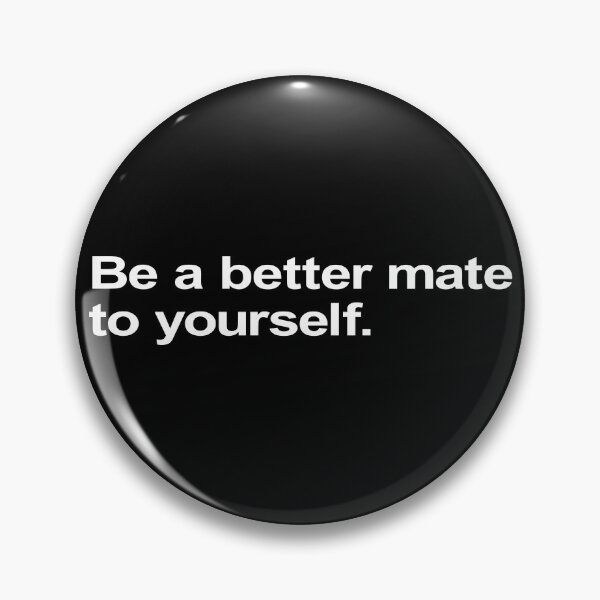 Item preview, Be A Better Mate To Yourself. designed and sold by Takin-Thepiss.