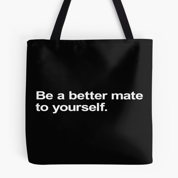 Item preview, Be A Better Mate To Yourself. designed and sold by Takin-Thepiss.