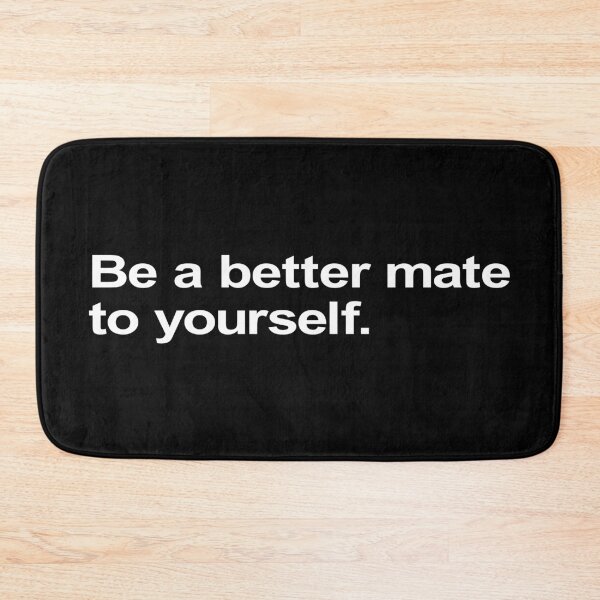 Item preview, Be A Better Mate To Yourself. designed and sold by Takin-Thepiss.