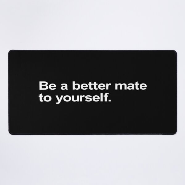 Item preview, Be A Better Mate To Yourself. designed and sold by Takin-Thepiss.