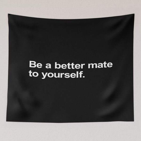 Item preview, Be A Better Mate To Yourself. designed and sold by Takin-Thepiss.