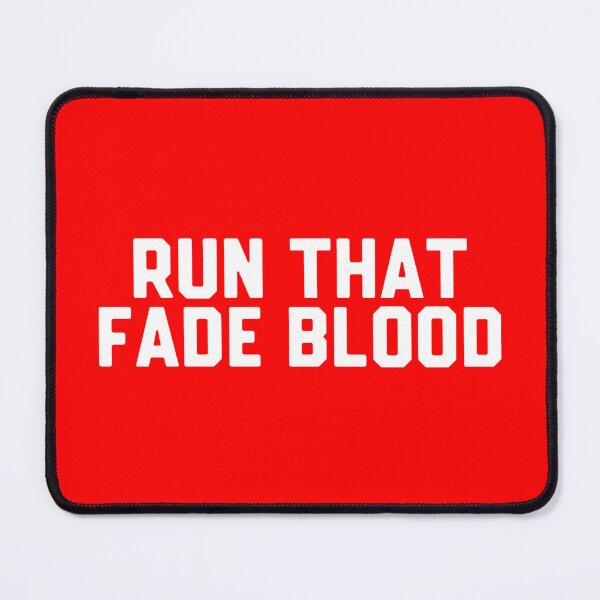 Item preview, Run That Fade Blood designed and sold by DIRTYDUNNZ.