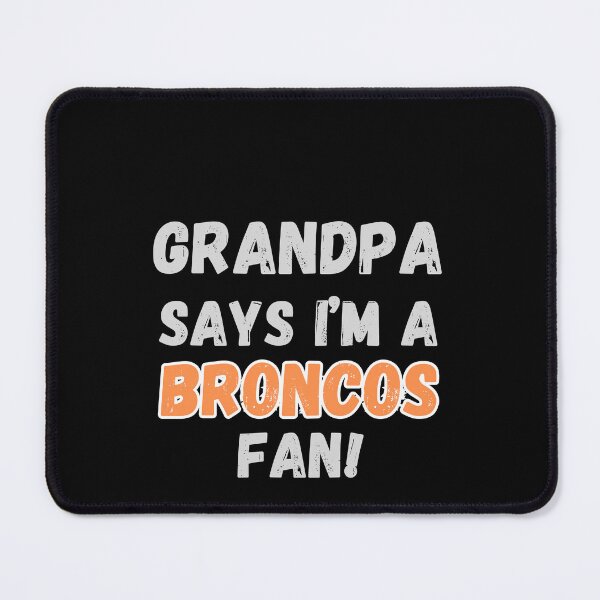 Item preview, Grandpa says I'm a Broncos Fan! designed and sold by IssaraStudio.