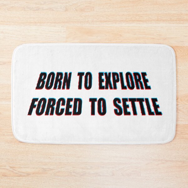 Item preview, BORN TO EXPLORE, FORCED TO SETTLE designed and sold by MUJU-pixel.