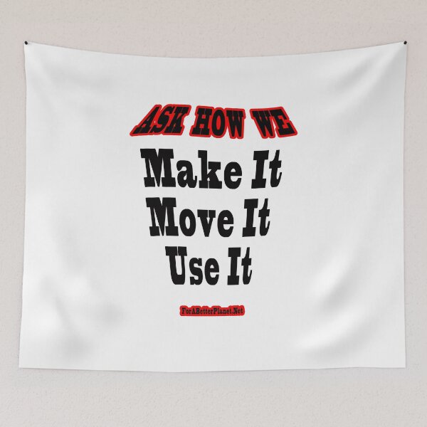 Item preview, Ask how we make it move it use it.. designed and sold by 4ABetterPlanet.