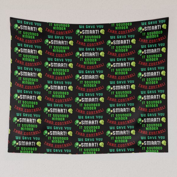 Item preview, We Gave You SMART - It Sounded Kinder Than CONTROL designed and sold by AlienAlmanac.