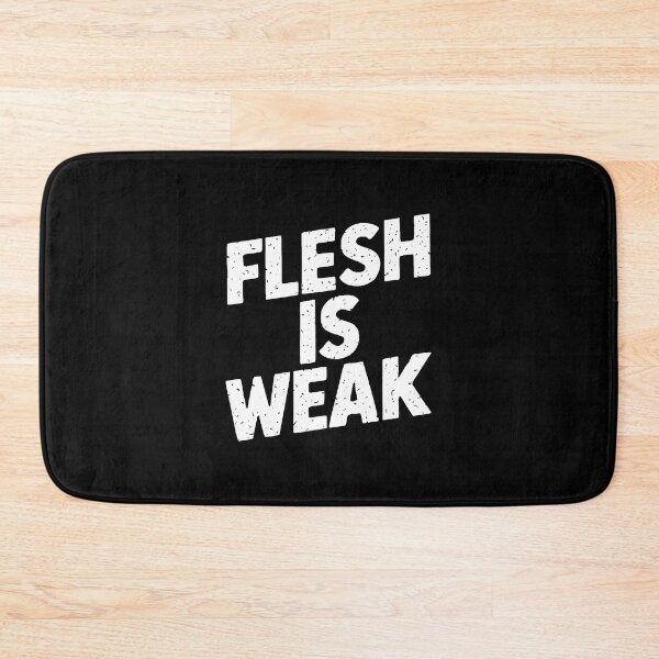 Item preview, Flesh is Weak designed and sold by Dilwish5.