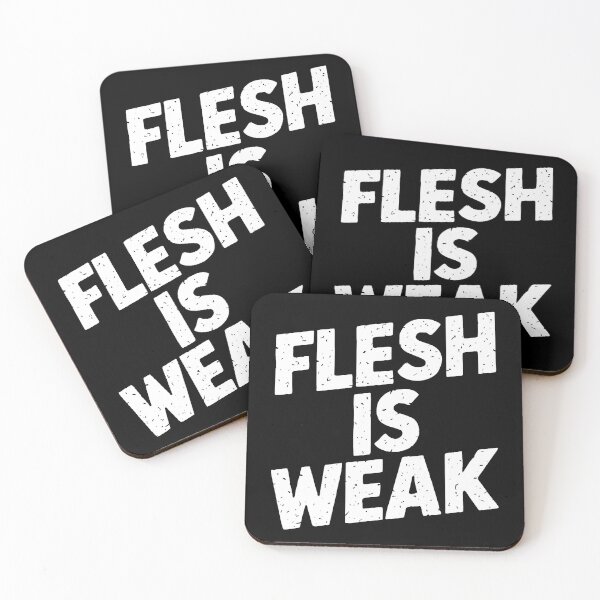 Item preview, Flesh is Weak designed and sold by Dilwish5.