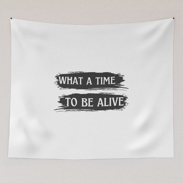 Item preview, What a time to be alive designed and sold by VariousGoodies.