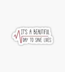 It’s a beautiful day to save lives Sticker