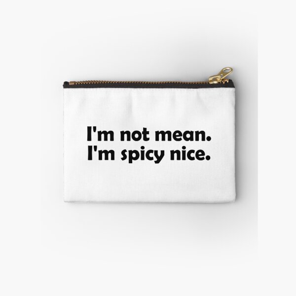 Item preview, I'm not mean, I'm spicy nice designed and sold by muchhappier.