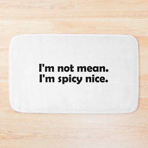 Item preview, I'm not mean, I'm spicy nice designed and sold by muchhappier.