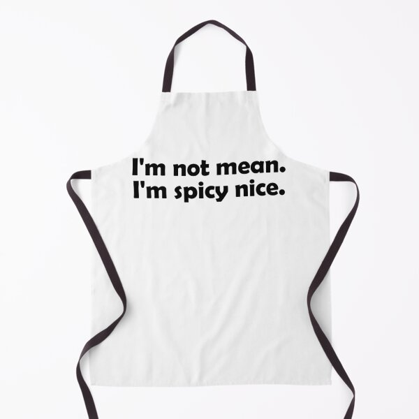 Item preview, I'm not mean, I'm spicy nice designed and sold by muchhappier.