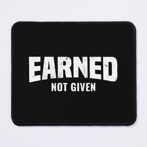 Item preview, Earned Not Given: Fitness Gym Workout Motivation designed and sold by Singhe Design.