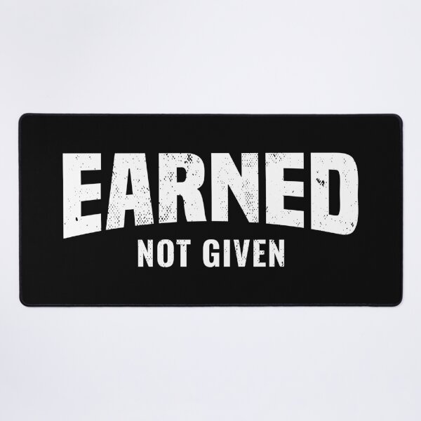 Item preview, Earned Not Given: Fitness Gym Workout Motivation designed and sold by Singhe Design.