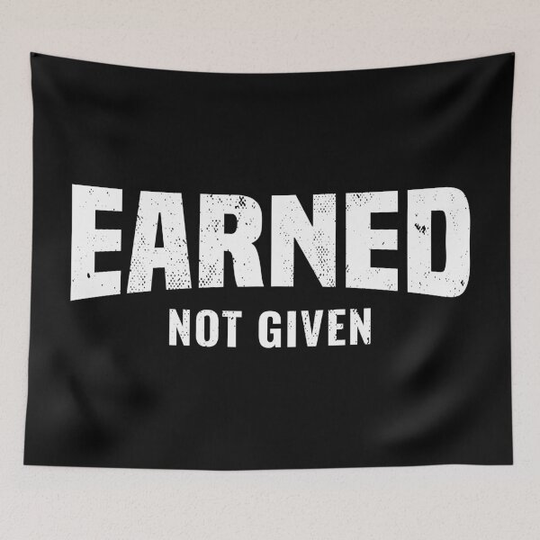 Item preview, Earned Not Given: Fitness Gym Workout Motivation designed and sold by Singhe Design.
