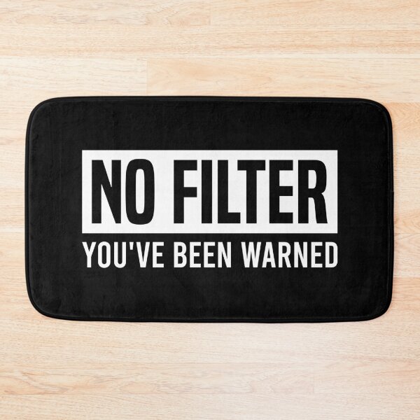 Item preview, No Filter - You've Been Warned, Funny Sarcastic Meme designed and sold by Singhe Design.