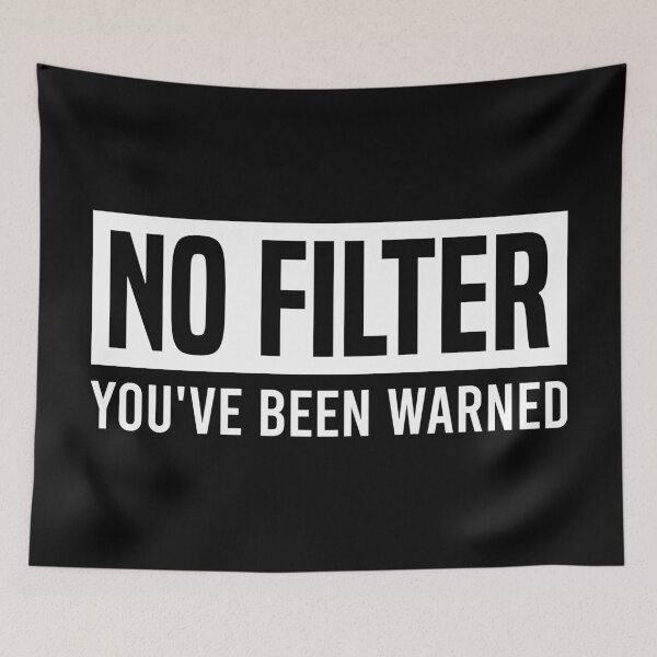 Item preview, No Filter - You've Been Warned, Funny Sarcastic Meme designed and sold by Singhe Design.