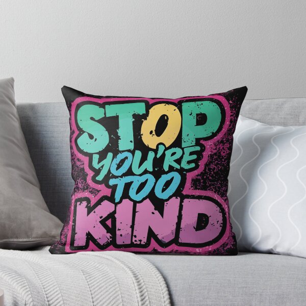 Item preview, Stop You're Too Kind Fun Design designed and sold by Quirky Shirts.
