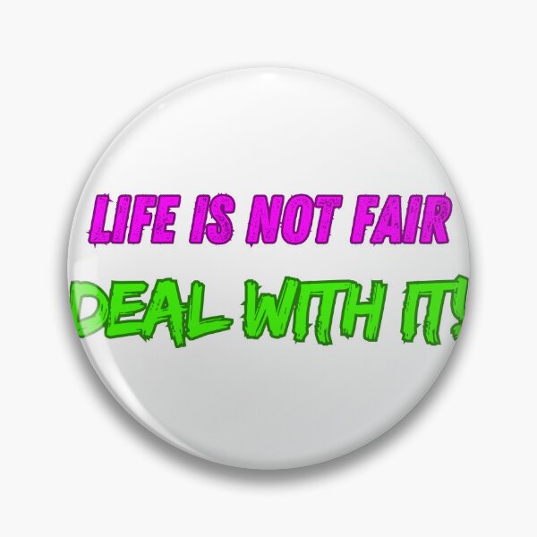 Item preview, Reality Bites: Life is Not Fair, Deal With It designed and sold by Ayman Toumarti.