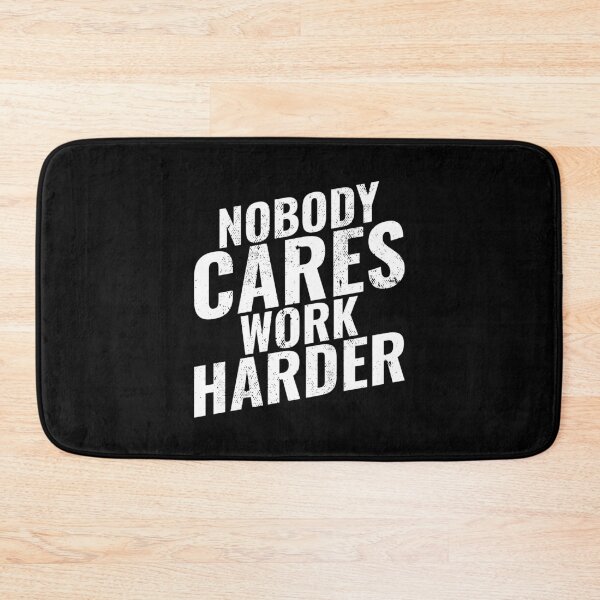 Item preview, Nobody Cares, Work Harder: Fitness Motivation designed and sold by Singhe Design.