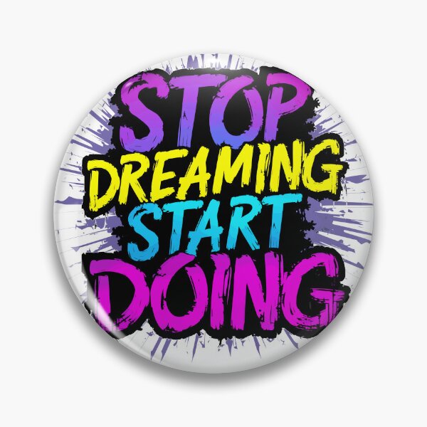 Item preview, Stop Dreaming Start Doing Motivational Design designed and sold by Quirky Shirts.