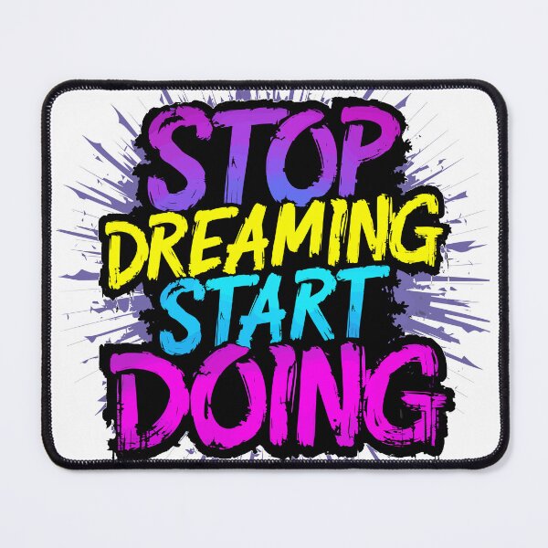 Item preview, Stop Dreaming Start Doing Motivational Design designed and sold by Quirky Shirts.