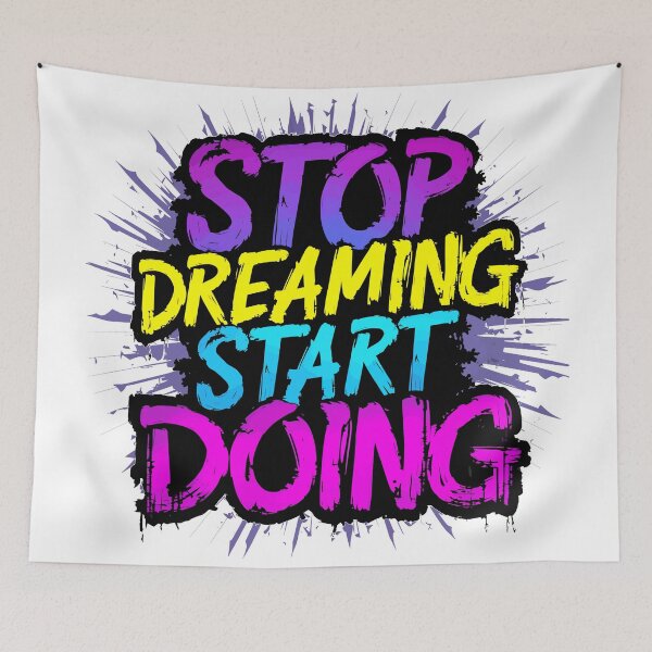 Item preview, Stop Dreaming Start Doing Motivational Design designed and sold by Quirky Shirts.