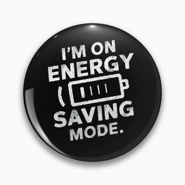 Item preview, I'm On Energy Saving Mode designed and sold by FanaticB.