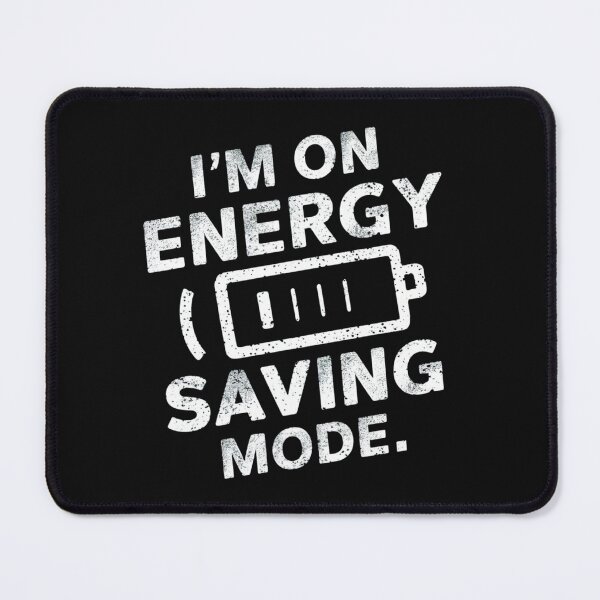 Item preview, I'm On Energy Saving Mode designed and sold by FanaticB.