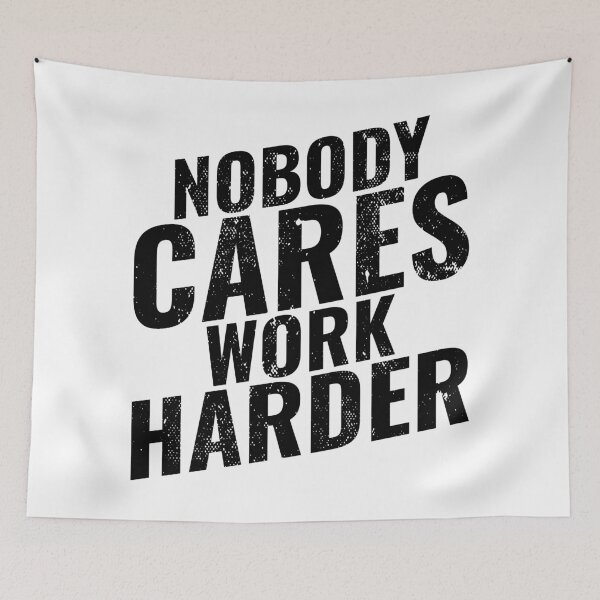 Item preview, Nobody Cares, Work Harder: Fitness Motivation designed and sold by Singhe Design.