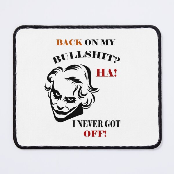 Item preview, Back on my bullshit? ha! I never got off! designed and sold by LinkyLankStank.