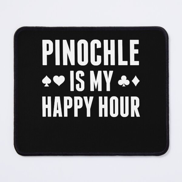 Item preview, Pinochle is my Happy Hour Funny Pinochle Player designed and sold by BlueBerry-Pengu.