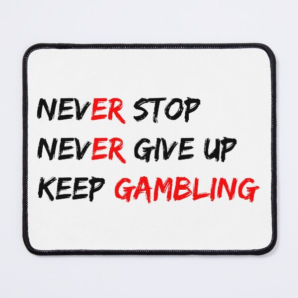 Item preview, Unstoppable Gambler's Creed: Never Stop, Never Give Up designed and sold by dalastore.