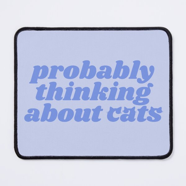 Item preview, Probably thinking about cats - blue quote designed and sold by Cre8iveCat.