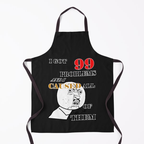 Item preview, I got 99 problems and I caused all of them designed and sold by LinkyLankStank.