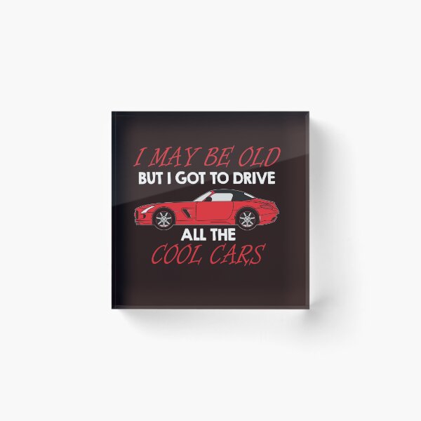 Item preview, I may be old but i get to drive all the cool cars designed and sold by redkent.