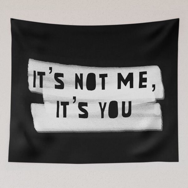 Item preview, It's not me, it's you quote designed and sold by Scrabbly Doodles.